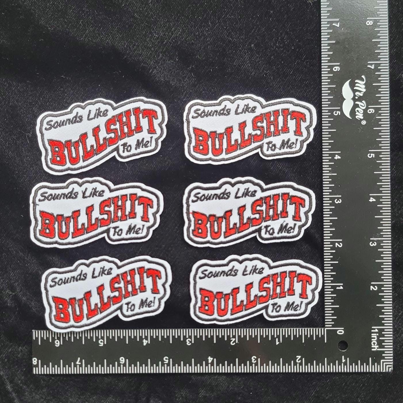 Sounds Like BS To Me Iron On Patch