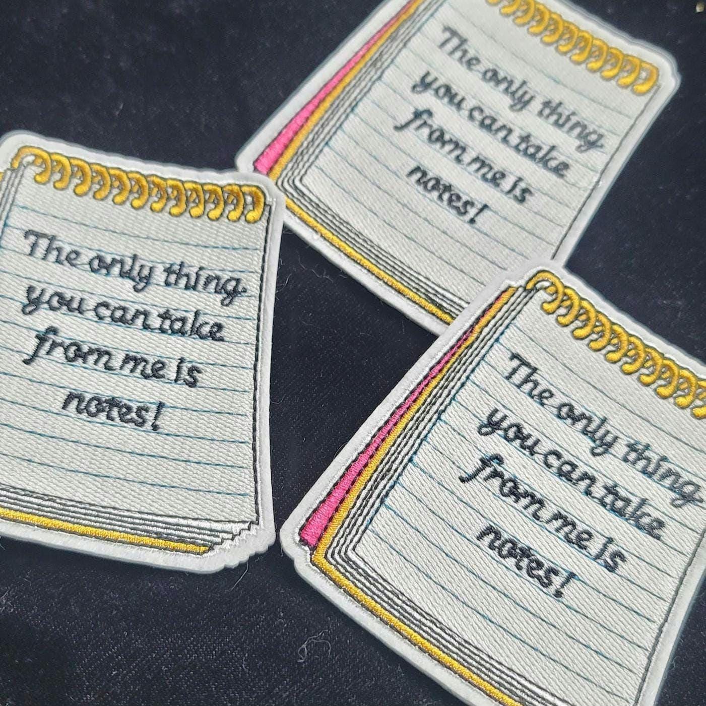 Notepad Iron-on Patch The Only Thing You Can Take from Me is Notes