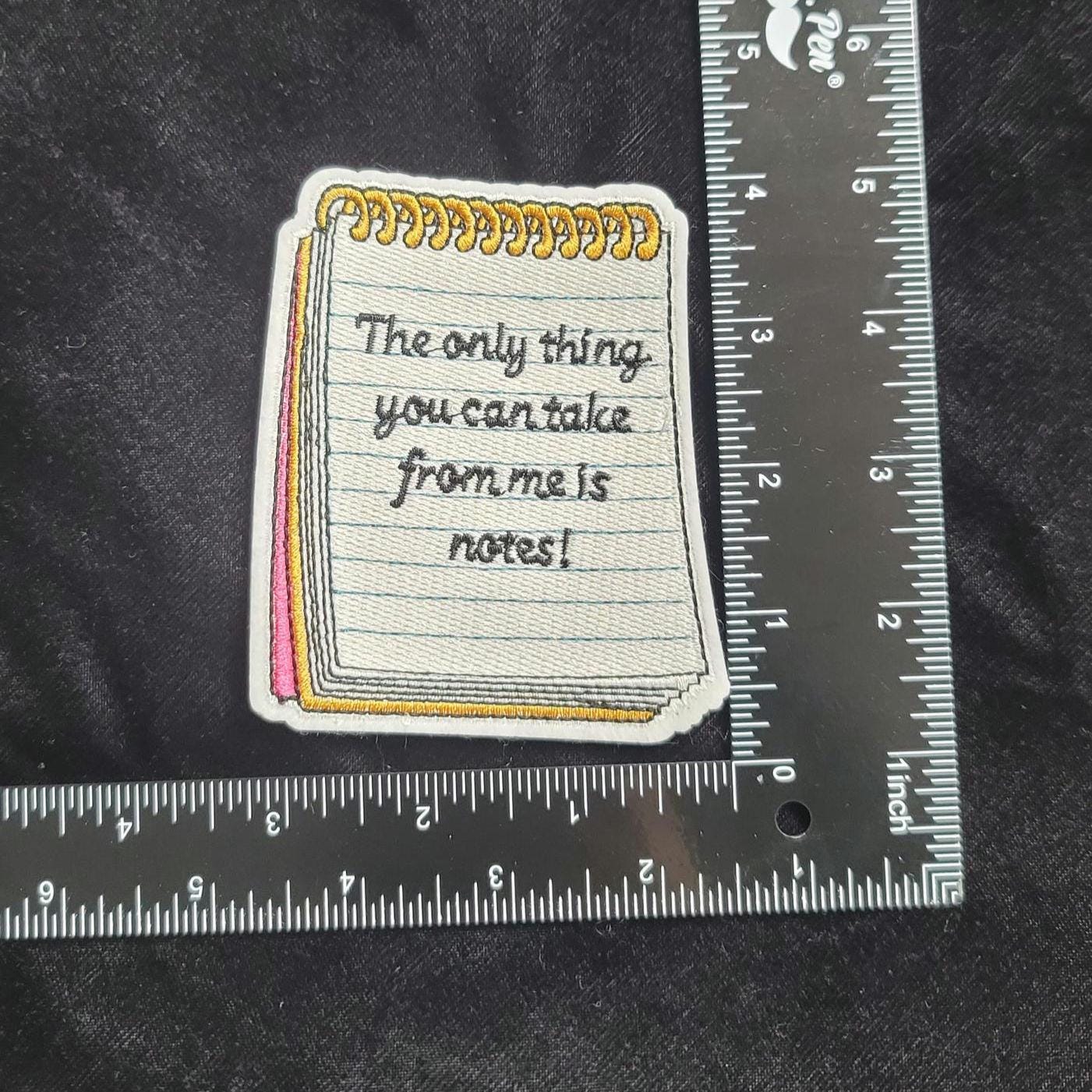 Notepad Iron-on Patch The Only Thing You Can Take from Me is Notes