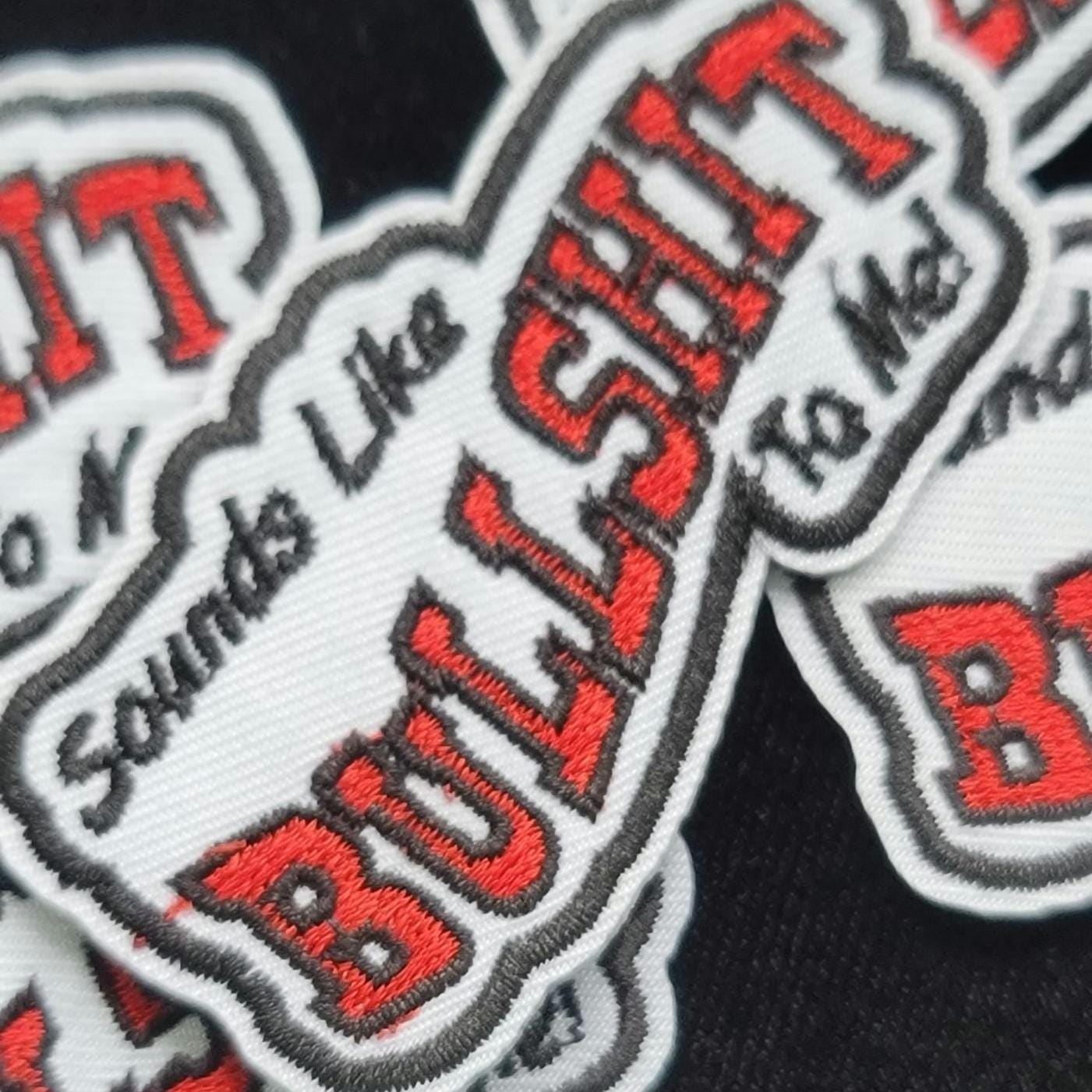 Sounds Like BS To Me Iron On Patch