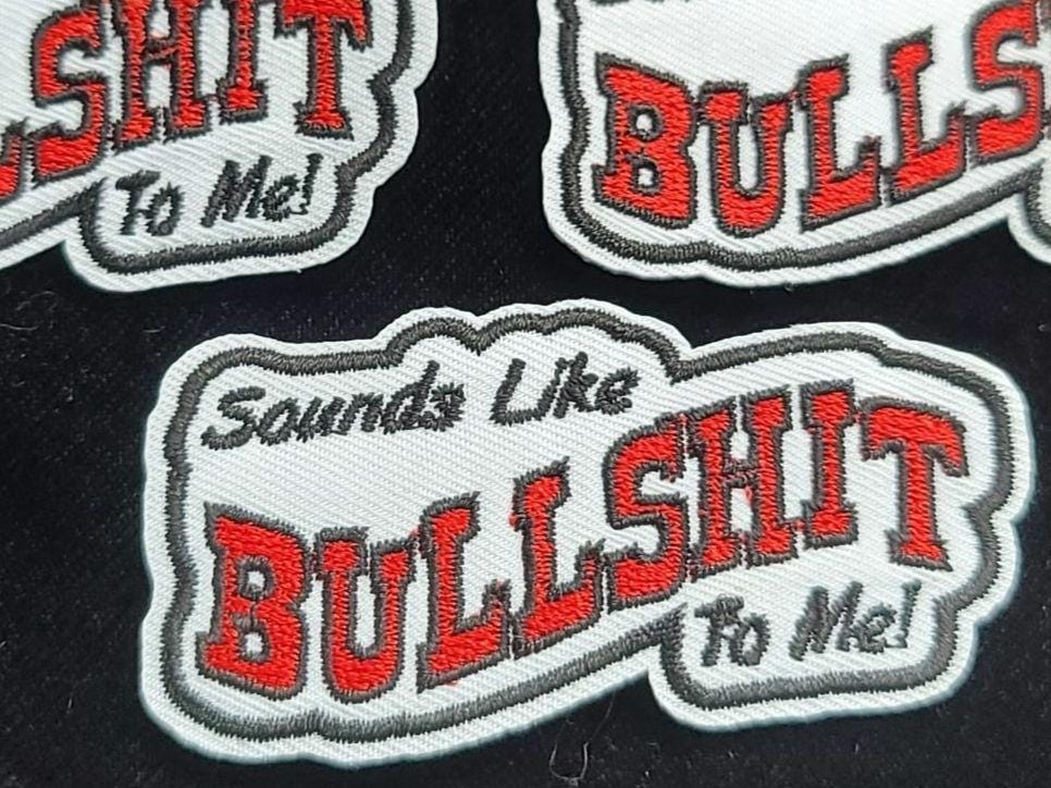 Sounds Like BS To Me Iron On Patch
